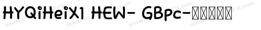 HYQiHeiX1 HEW- GBpc字体转换
